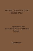 THE MUD HOUSE AND THE GILDED CAGE
