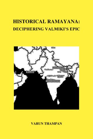 Historical Ramayana: Deciphering Valmiki's Epic