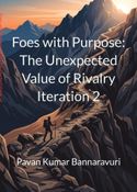 Foes with Purpose: The Unexpected Value of Rivalry Iteration 2