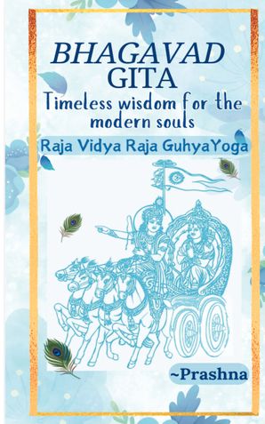 Bhagavad Gita - Timeless Wisdom for the Modern Souls