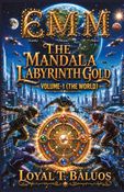 EMM (Earth) (Moon) (Mars) The Mandala Labyrinth Gold Volume-1 (The World)