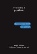 We Deserve A Goodbye