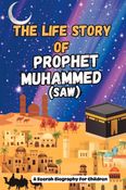 The Life Story Of Prophet Muhammad (SAW)