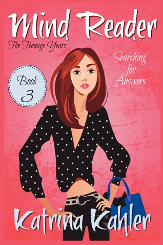 Mind Reader - The Teenage Years: Book 3: Searching for Answers