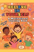 Believe in Yourself! A Motivational Coloring Book