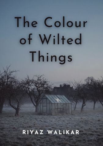 The Colour of Wilted Things