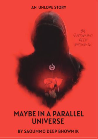 Maybe in a Parallel Universe : An Unlove Story