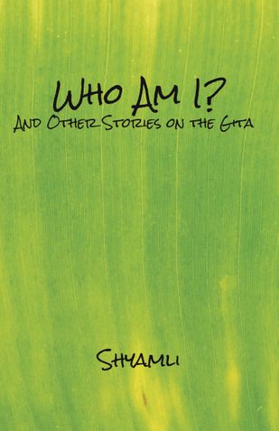 Who Am I? And Other Stories On The Gita