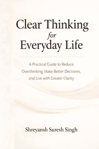 Clear Thinking for Everyday Life