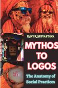 MYTHOS TO LOGOS : THE ANATOMY OF SOCIAL PRACTICES