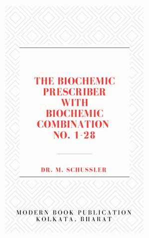 THE BIOCHEMIC PRESCRIBER WITH BIOCHEMIC COMBINATION NO. 1-28