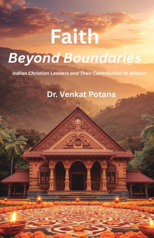 Faith Beyond Boundaries: Indian Christian Leaders and Their Contribution to Mission
