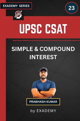 UPSC CSAT SIMPLE & COMPOUND INTEREST