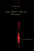 Origin of Bangla Ninth Part Bengal, Bengali, Culture, and The Spectre