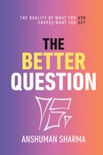 The Better Question