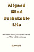 Aligned Mind, Unshakable Life