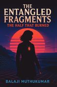 The Entangled Fragments - The Half that Burned