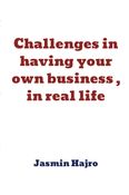 Challenges in having your own business, in real life