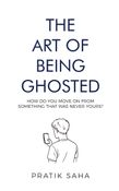 The Art of Being Ghosted