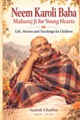 Neem Karoli Baba: Maharaj Ji for Young Hearts