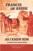 Francis of Assisi As I Knew Him