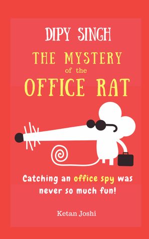 Dipy Singh- The Mystery of the Office Rat