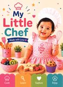 Little Chef - Fun & Easy Recipes & Activities