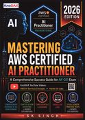Mastering AWS Certified AI Practitioner