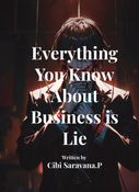 Everything You Know About Business is Lie
