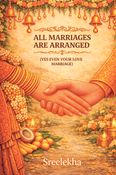 All marriages are arranged. Yes even your love marriage