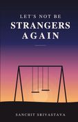 LETS NOT BE STRANGERS AGAIN