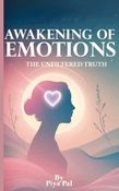 Awakening of Emotions: The Unfiltered Truth