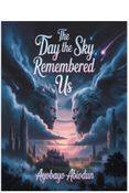 The Day the Sky Remembered Us