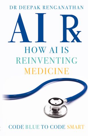 AI RX-How Artificial Intelligence Is Reinventing Medicine. From Code Blue to Code Smart