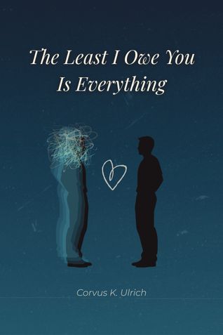 The Least I Owe You Is Everything