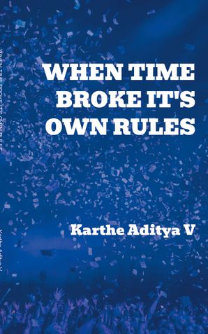 WHEN TIME BROKE IT'S OWN RULES