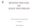 Beyond the Veil of Sleep and Dream