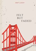 Felt But Faded