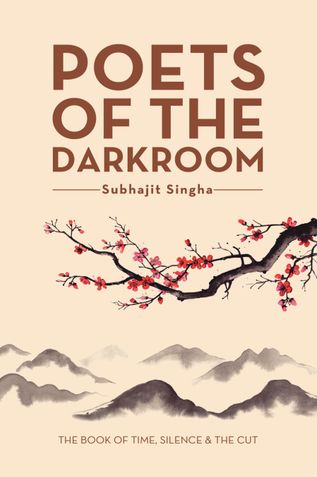 POETS OF THE DARKROOM, The Book of Time, Silence and the Cut