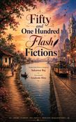 Fifty and One Hundred Flash Fictions