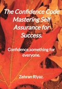 The Confidence Code Mastering Self Assurance for Success.