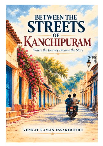 BETWEEN THE STREETS OF KANCHIPURAM