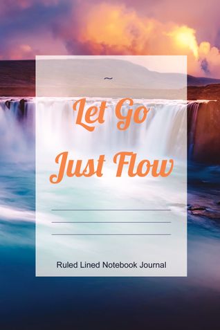 Let Go Just Flow - Ruled Lined Notebook Journal