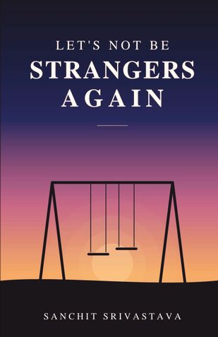LETS NOT BE STRANGERS AGAIN