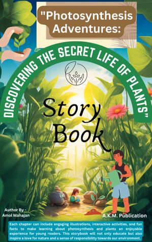 "Photosynthesis Adventures: Discovering the Secret Life of Plants" Story Book