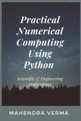 Practical Numerical Computing Using Python (Hard Cover Edition)