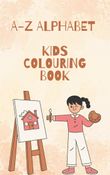 Kids Colouring Book : A-Z Alphabet