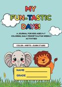 My Fun-Tastic Days - A Journal for Kids Ages 4–7  Coloring, Daily Prompts & Fun Weekly Activities!