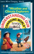 "Weather and Climate Explorers: Understanding Our Changing World" Story Book
