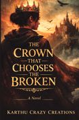 THE CROWN THAT CHOOSES THE BROKEN